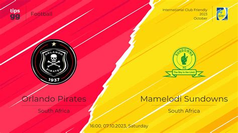 Orlando Pirates vs Mamelodi Sundowns 07.10.2023 at International Club Friendly 2023 | Football ...