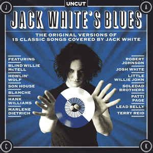 Jack White's Blues (The Original Versions Of 15 Classic Songs Covered ...