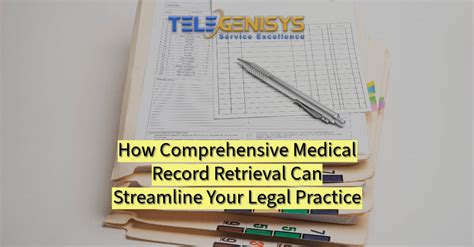 How Comprehensive Medical Record Retrieval Can Streamline Your Legal Practice - Telegenisys Inc.