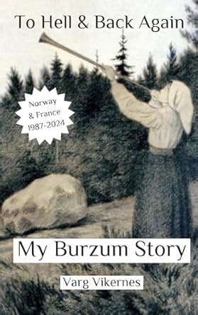 To Hell & Back Again: Part IV: My Burzum Story - Vikernes, Varg ...