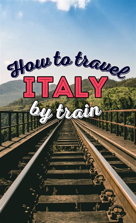 How to Travel Italy by Train - A First Timer's Guide incl. Things to do and Places to Stay ...