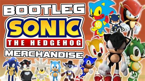 An Extensive Look At Bootleg Sonic The Hedgehog Toys & Merchandise - YouTube