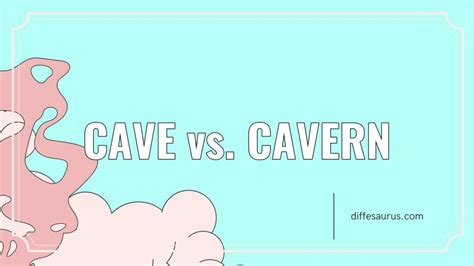 Cave vs. Cavern: Key Differences - Diffesaurus