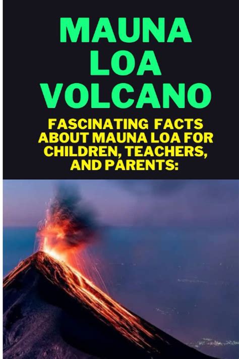 Buy MAUNA LOA VOLCANO: Fascinating Facts About Mauna Loa For Children, Teachers, And Parents ...