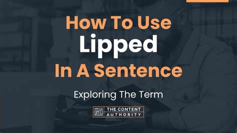 How To Use "Lipped" In A Sentence: Exploring The Term