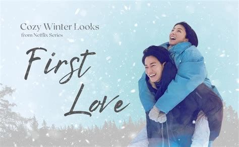 Cozy Winter Looks from Netflix Series FIRST LOVE – THE YESSTYLIST