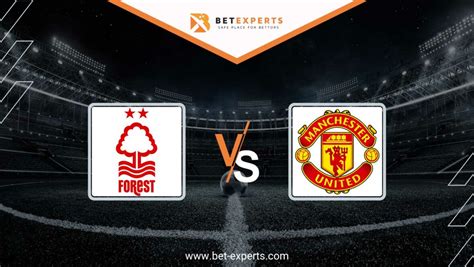 Nottingham Forest vs Manchester United Prediction by Bet Experts