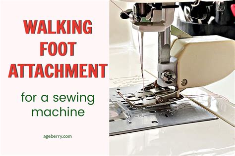 Walking Foot Attachment For A Sewing Machine: What It Is And Why To Use It