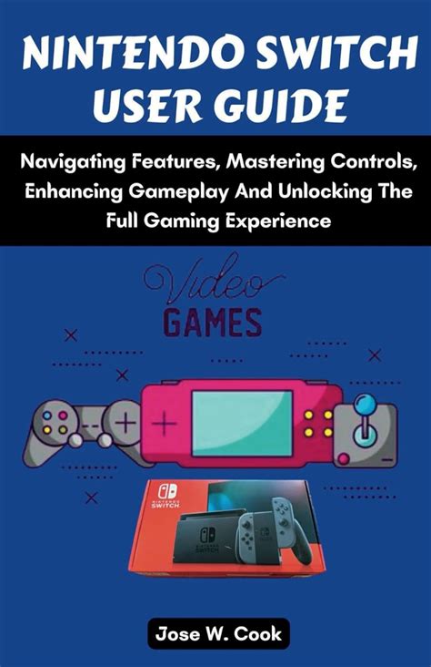 Amazon.com: NINTENDO SWITCH USER GUIDE: Navigating Features, Mastering Controls, Enhancing ...