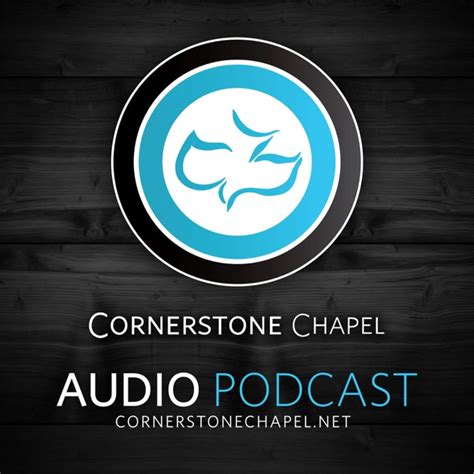 Cornerstone Chapel - Audio Podcast by Cornerstone Chapel on Apple Podcasts