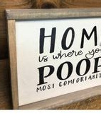 Home Is Where You Poop Most Comfortably, Funny Bathroom Sign, Farmhous ...