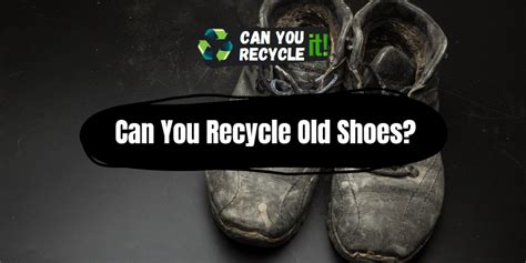 Can You Recycle Old Shoes? - Can You Recycle It?