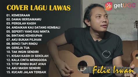 FELIX IRWAN | 15 LAGU NOSTALGIA TERBAIK COVER [FULL MUSIC PLAYLIST ...