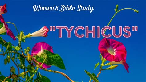 Women's Bible Study: "Tychicus" - YouTube