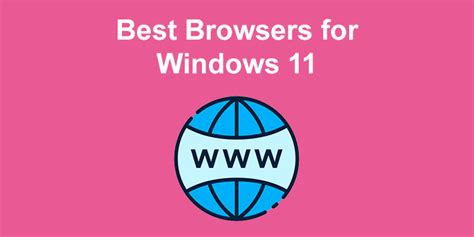 5 Best Browsers For Windows 11 That Are Fast And Secure | Images and ...