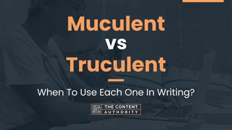 Muculent vs Truculent: When To Use Each One In Writing?