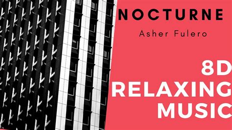 Nocturne Asher Fulero 8D Audio 01 Hour Extended Version, Classical 8D Relaxing Music,8DSleep ...