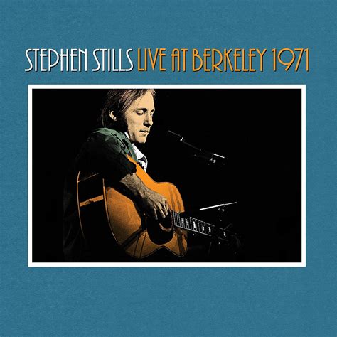 Stephen Stills’ ‘Live at Berkeley 1971’: An Artistic Peak | Best ...