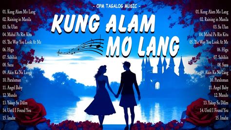 Kung Alam Mo Lang... BEST OPM TAGALOG LOVE SONGS ️ Best Of OPM Acoustic ...