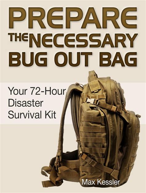 Prepare the Necessary Bug Out Bag: Your 72-Hour Disaster Survival Kit ...