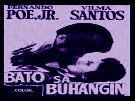 Filmography: Bato sa Buhangin (1976) – Star For All Seasons