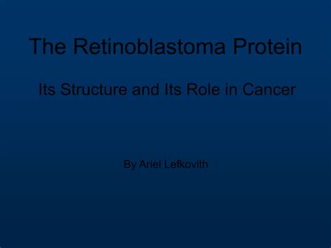 The Retinoblastoma Protein Its Structure and Its Role in Cancer