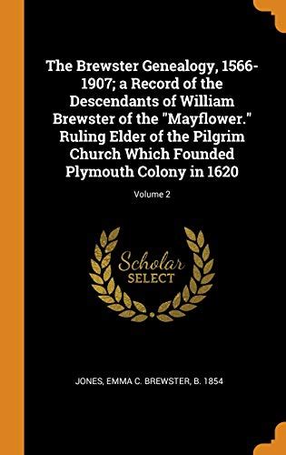 The Brewster Genealogy, 1566-1907; a Record of the Descendants of William Brewster of the ...