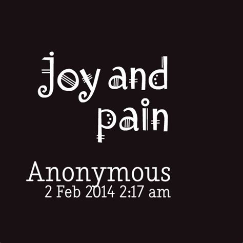 Joy And Pain Quotes. QuotesGram