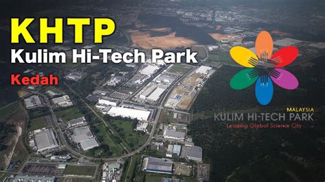 Kulim Hi-Tech Park (KHTP) - Kedah, Malaysia - YouTube