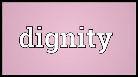 Dignity Meaning - YouTube