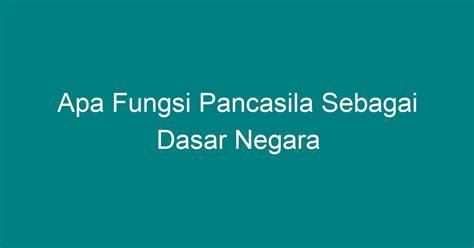 Apa Fungsi Pancasila Sebagai Dasar Negara - Geograf