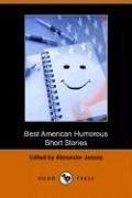 The Best American Humorous Short Stories by Alexander Jessup | Goodreads