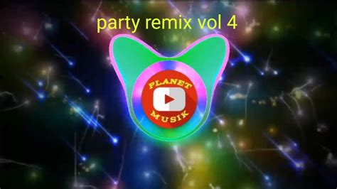 Party remix vol 4 - YouTube