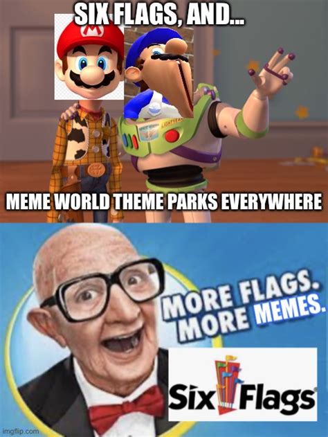 Six Flags is teaming up with Meme World Parks & Resorts - Imgflip