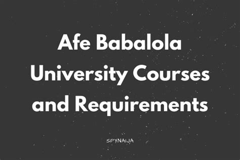 Afe Babalola University (ABUAD) Courses and Requirements | Spynaija