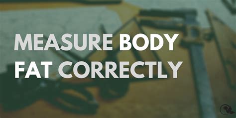 The correct way to measure body fat