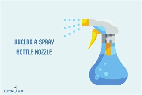 How To Unclog A Spray Bottle Nozzle? 8 Easy Steps