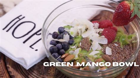 Get Your Morning Started With THIS Green Mango Bowl!! - YouTube