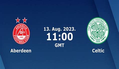 Aberdeen vs Celtic Prediction - 13/08/2023