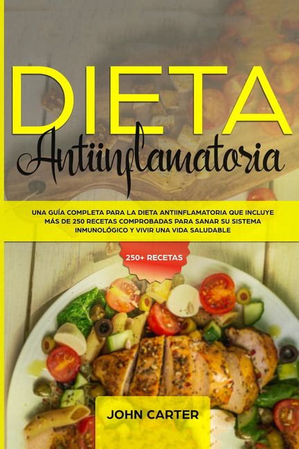 Dieta Antiinflamatoria : Una Guía Completa Para La Dieta Antiinflamatoria Que Incluye Más De 250 ...