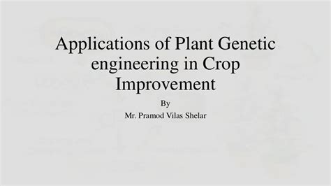 Applications of genetic engineering in crop improvement