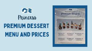 Princess Premium Dessert Menu with Prices · Prof. Cruise, Ship Tour, Cruise Vacation, Cruise ...