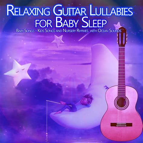 ‎Relaxing Guitar Lullabies for Baby Sleep: Baby Songs, Kids Songs and Nursery Rhymes with Ocean ...