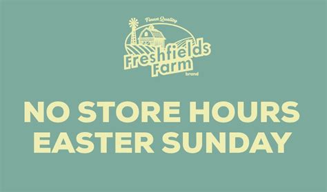 No Easter Store Hours | Freshfields Farm