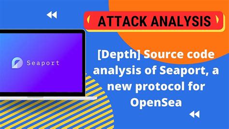 [Depth] Source code analysis of Seaport, a new protocol for OpenSea ...