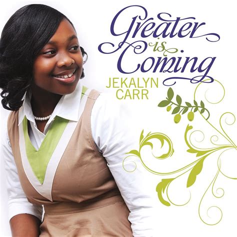 Greater Is Coming - Jekalyn Carr #life #gospel #music #praise #worship #digging4rubies #god # ...