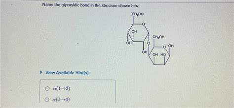 Solved Name the glycosidic bond in the structure shown here. | Chegg.com