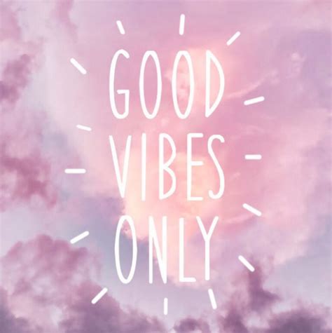 57 Relatable Good Vibes Quotes and Sayings Filled With Positive Energy