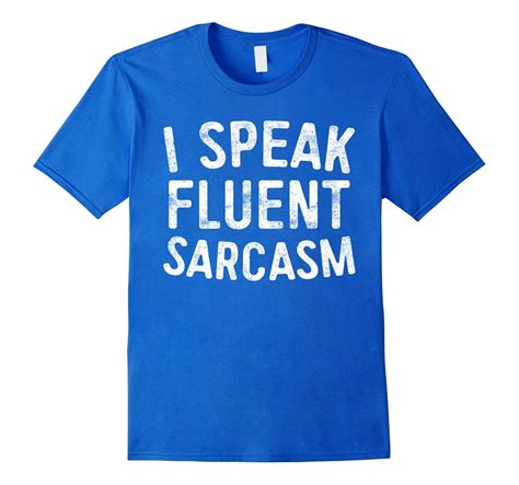 I Speak Fluent Sarcasm T-Shirt Funny Sarcastic Gift Shirt-Art – Artvinatee