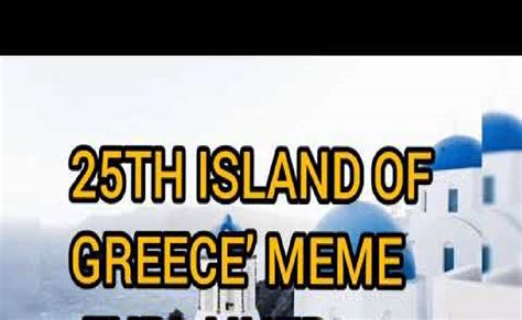 25th Island Of Greece Meme: Why Is It Funny? | XperimentalHamid